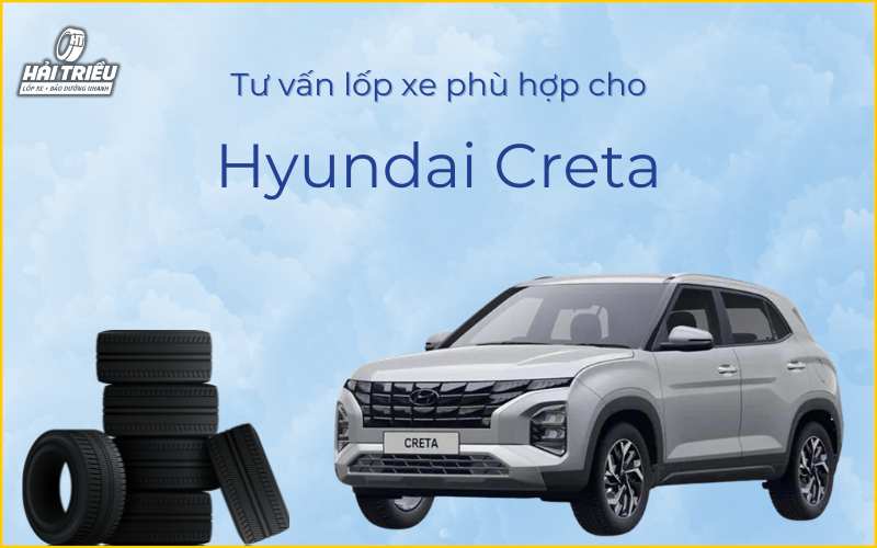 Tư vấn lốp xe phù hợp cho Hyundai Creta