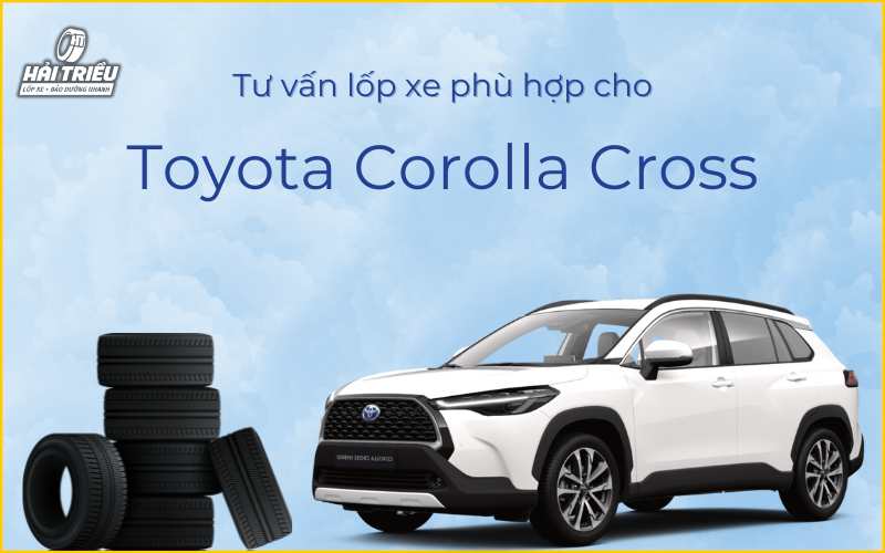 Tư vấn lốp xe phù hợp cho Toyota Corolla Cross