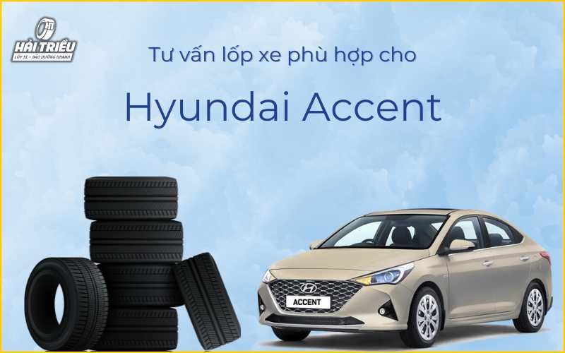 tư vấn lốp xe phù hợp cho Hyundai Accent